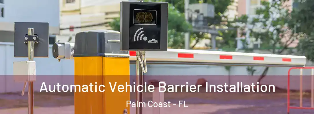 Automatic Vehicle Barrier Installation Palm Coast - FL