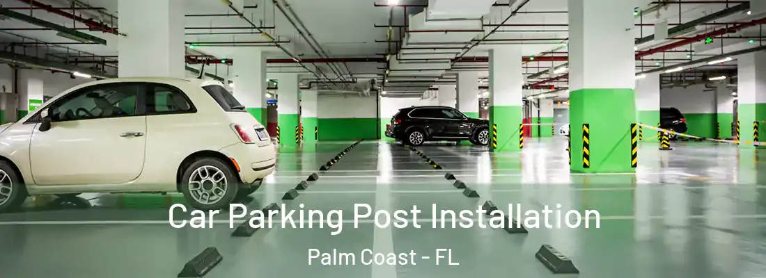  Car Parking Post Installation Palm Coast - FL