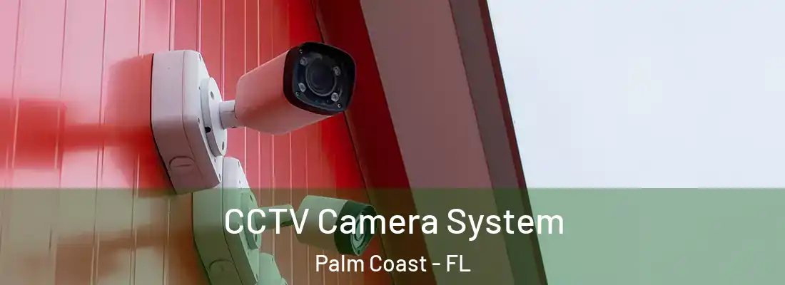  CCTV Camera System Palm Coast - FL