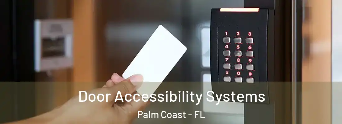  Door Accessibility Systems Palm Coast - FL