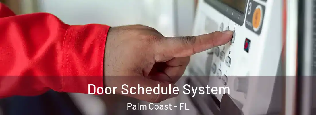  Door Schedule System Palm Coast - FL
