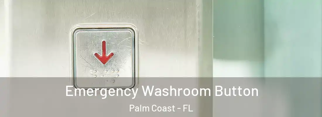  Emergency Washroom Button Palm Coast - FL