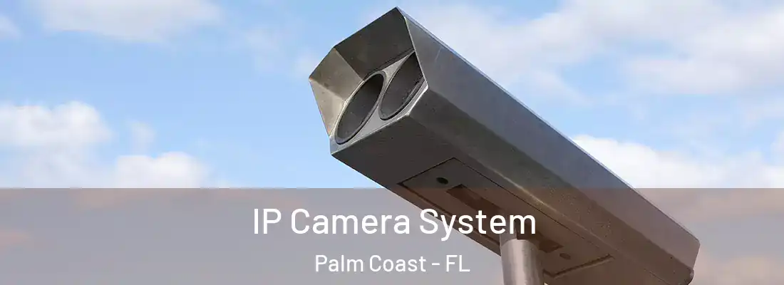  IP Camera System Palm Coast - FL