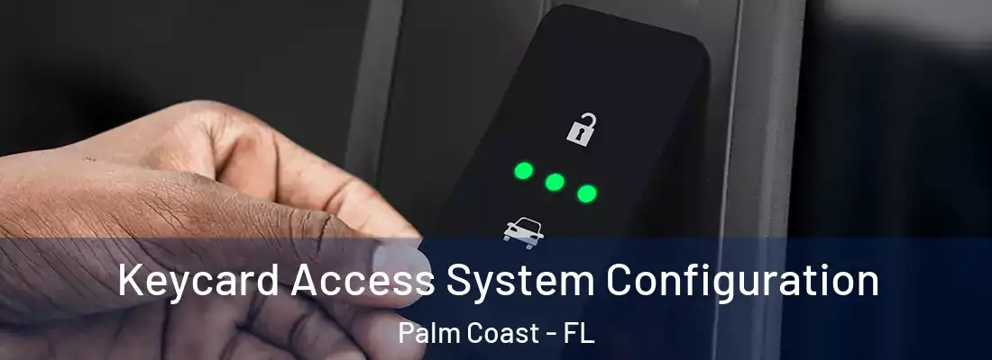  Keycard Access System Configuration Palm Coast - FL