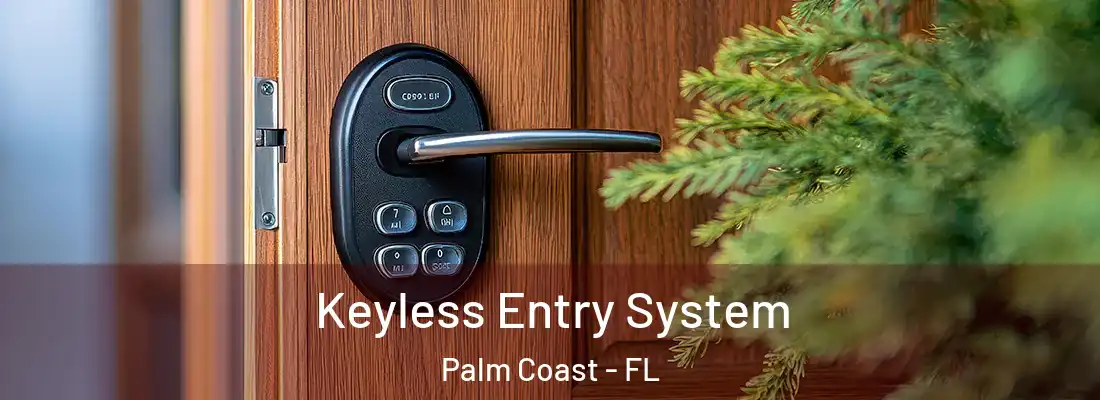  Keyless Entry System Palm Coast - FL