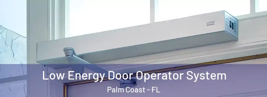  Low Energy Door Operator System Palm Coast - FL