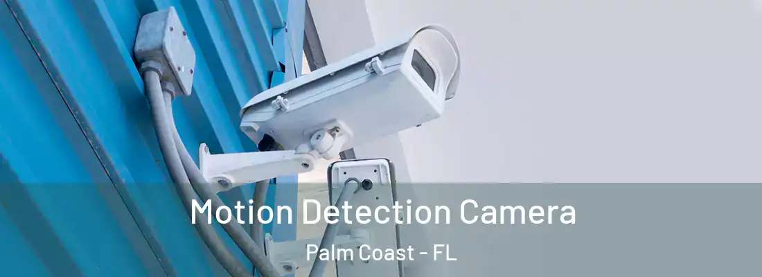  Motion Detection Camera Palm Coast - FL