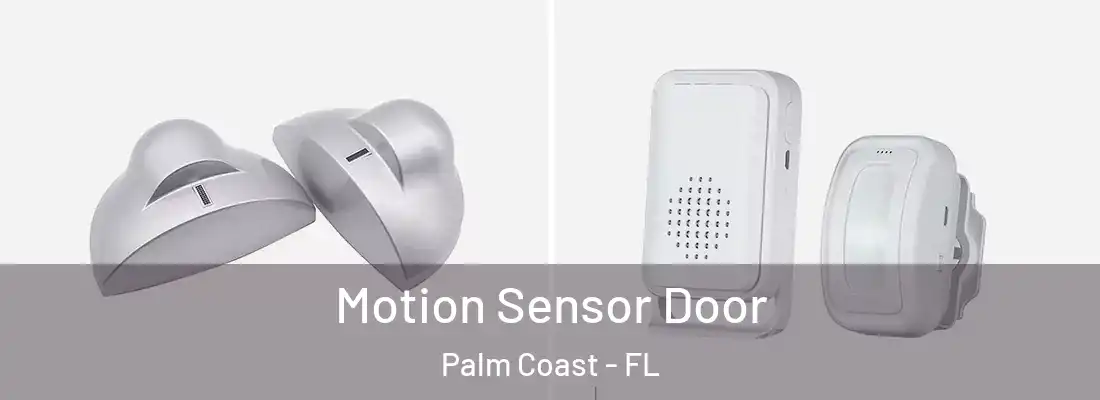  Motion Sensor Door Palm Coast - FL