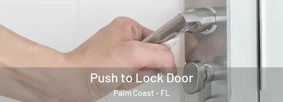  Push to Lock Door Palm Coast - FL