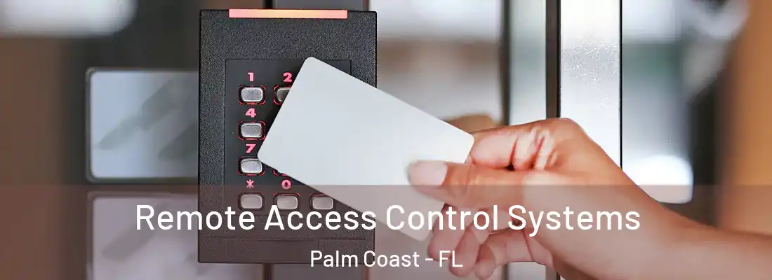  Remote Access Control Systems Palm Coast - FL