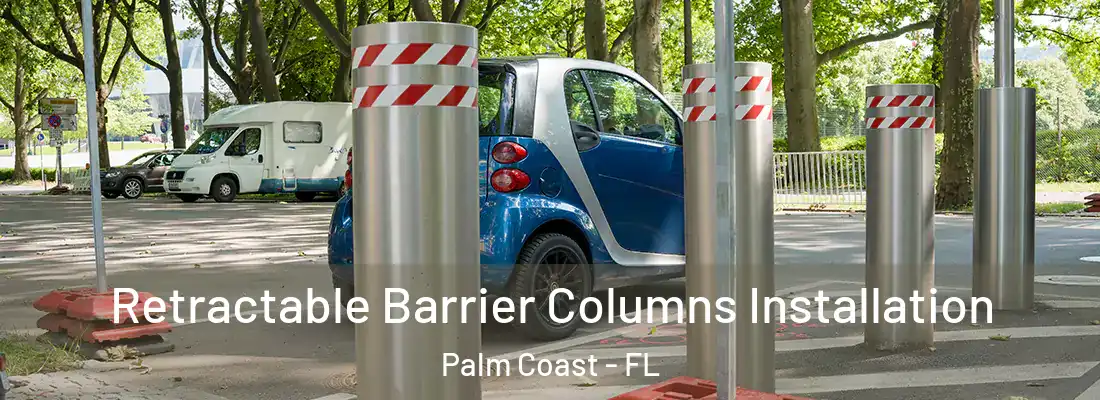  Retractable Barrier Columns Installation Palm Coast - FL