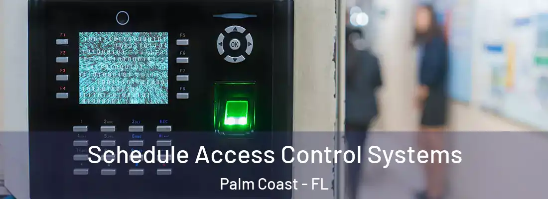  Schedule Access Control Systems Palm Coast - FL