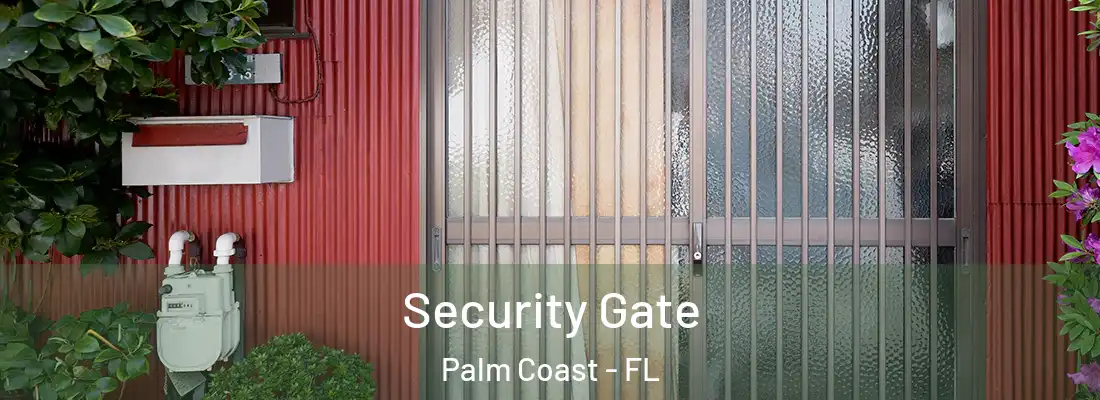 Security Gate Palm Coast - FL