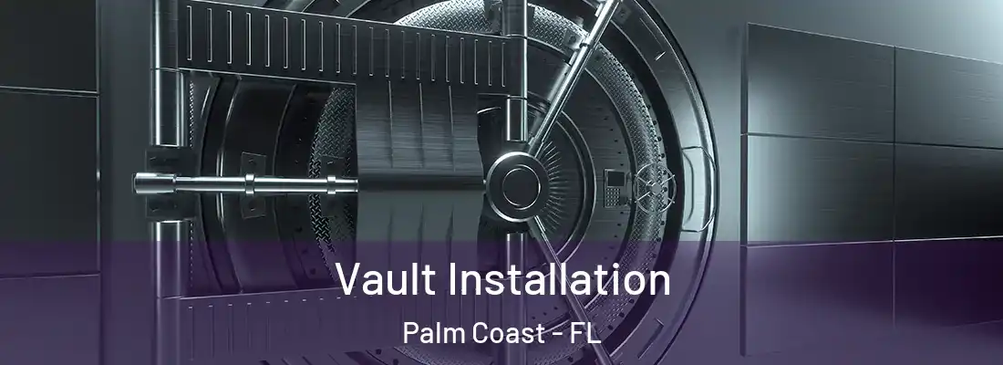  Vault Installation Palm Coast - FL