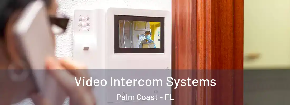  Video Intercom Systems Palm Coast - FL